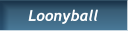 Loonyball Loonyball